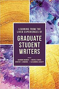 Learning from the Lived Experiences of Graduate Student Writers