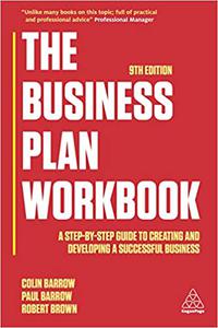 The Business Plan Workbook A Step-By-Step Guide to Creating and Developing a Successful Business 