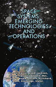 SPACE SYSTEMS EMERGING TECHNOLOGIES AND OPERATIONS