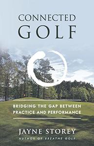 Connected Golf Bridging the Gap between Practice and Performance