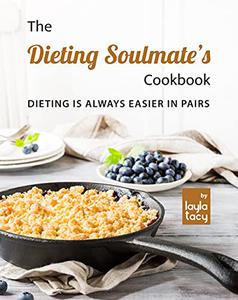 The Dieting Soulmate’s Cookbook Dieting is Always Easier in Pairs