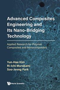 Advanced Composites Engineering And Its Nano-bridging Technology Applied Research For Polymer Composites And Nanocomposites
