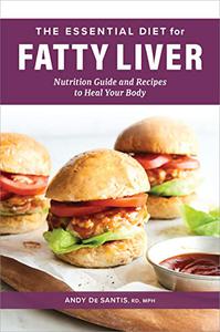 The Essential Diet for Fatty Liver Nutrition Guide and Recipes to Heal Your Body