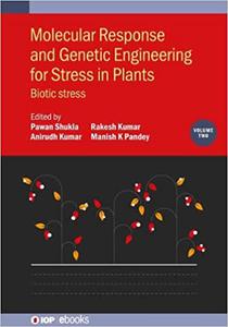 Molecular Response and Genetic Engineering for Stress in Plants Biotic Stress (Volume 2)