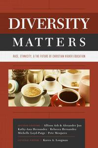 Diversity Matters Race, Ethnicity, and the Future of Christian Higher Education