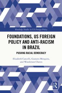 Foundations, US Foreign Policy and Anti-Racism in Brazil Pushing Racial Democracy