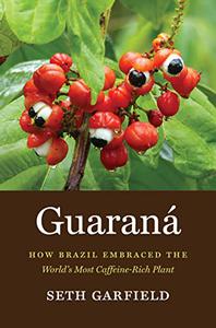 Guaraná How Brazil Embraced the World’s Most Caffeine-Rich Plant
