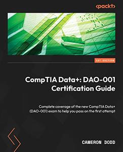 CompTIA Data+ DAO-001 Certification Guide Complete coverage of the new CompTIA Data + (DAO-001) exam