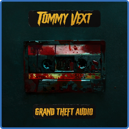 Tommy Vext - 2022 - Grand Theft Audio