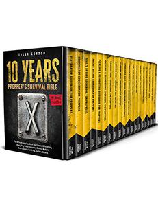 The 10 Years Prepper's Survival Bible [19 in 1]