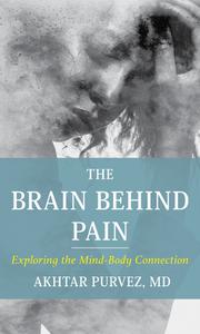 The Brain Behind Pain Exploring the Mind-Body Connection