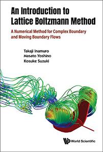 An Introduction To The Lattice Boltzmann Method A Numerical Method For Complex Boundary And Moving Boundary Flows