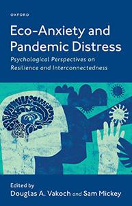 Eco-Anxiety and Pandemic Distress Psychological Perspectives on Resilience and Interconnectedness