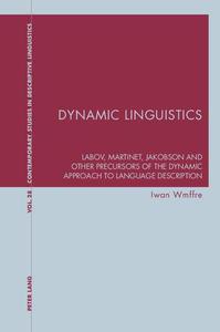 Dynamic Linguistics Labov, Martinet, Jakobson and other Precursors of the Dynamic Approach to Language Description