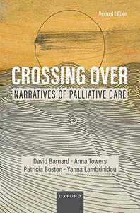 Crossing Over Narratives of Palliative Care, Revised Edition