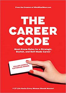 The Career Code Must-Know Rules for a Strategic, Stylish, and Self-Made Career