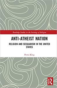 Anti-Atheist Nation Religion and Secularism in the United States