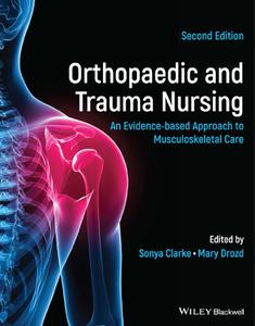 Orthopaedic and Trauma Nursing An Evidence-based Approach to Musculoskeletal Care, 2nd Edition