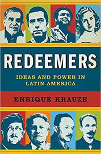 Redeemers Ideas and Power in Latin America