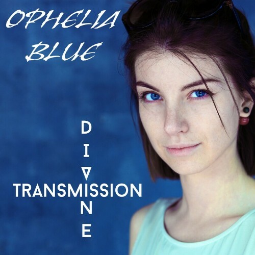 Ophelia Blue - Divine Transmission (2022)