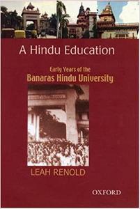A Hindu Education Early Years of the Banaras Hindu University