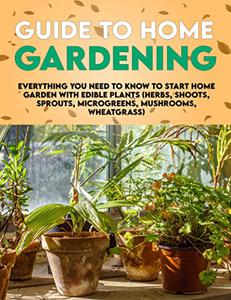 Guide To Home Gardening