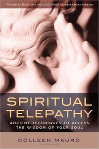 Spiritual Telepathy Ancient Techniques to Access the Wisdom of Your Soul