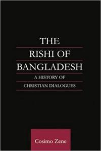 The Rishi of Bangladesh A History of Christian Dialogue