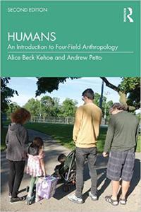 Humans An Introduction to Four-Field Anthropology, 2nd Edition