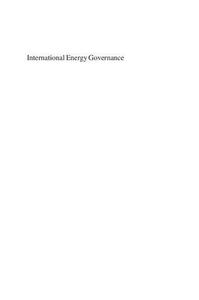 International Energy Governance Selected Legal Issues