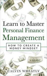 Learn to Master Personal Finance Management How to Create a Money Mindset