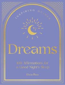 Dreams 100 Affirmations for a Good Night's Sleep (Inspiring Guides)