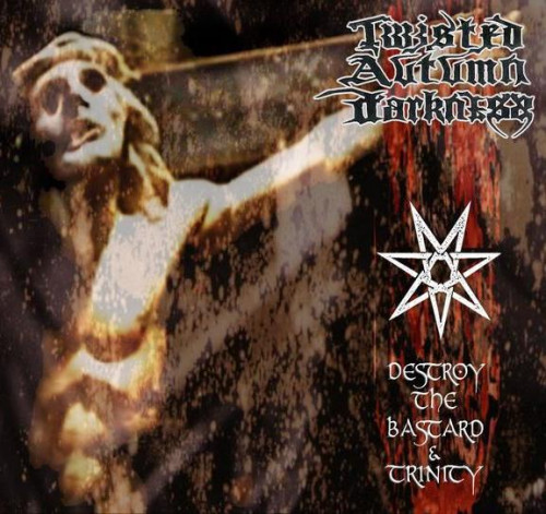 Twisted Autumn Darkness - Destroy the Bastard and Trinity (2003)