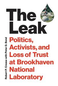 The Leak Politics, Activists, and Loss of Trust at Brookhaven National Laboratory (The MIT Press)
