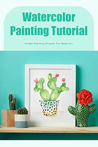 Watercolor Painting Tutorial Simple Painting Projects For Beginners Easy Watercolor Painting Ideas