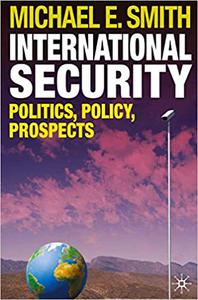 International Security Politics, Policy, Prospects