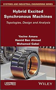 Hybrid Excited Synchronous Machines Topologies, Design and Analysis