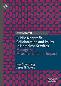 Public-Nonprofit Collaboration and Policy in Homeless Services Management, Measurement, and Impact