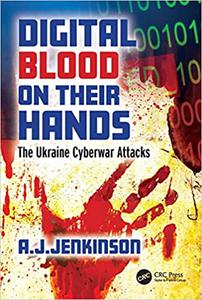 Digital Blood on Their Hands The Ukraine Cyberwar Attacks