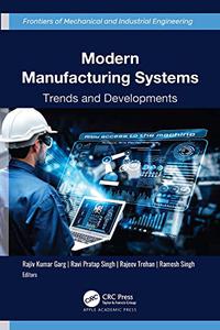 Modern Manufacturing Systems Trends and Developments