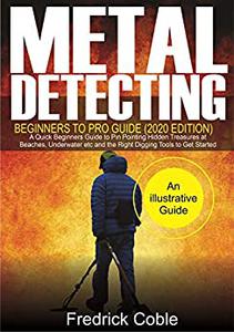 Metal Detecting Beginners to Pro Guide g tools to get started