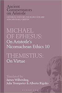 Michael of Ephesus On Aristotle's Nicomachean Ethics 10 with Themistius On Virtue