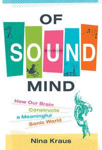 Of Sound Mind How Our Brain Constructs a Meaningful Sonic World