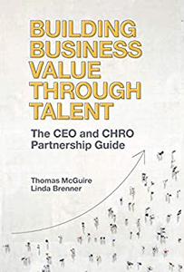 Building Business Value Through Talent The Ceo and Chro Partnership Guide