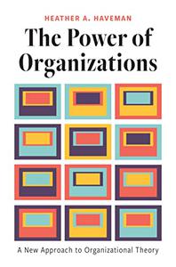 The Power of Organizations A New Approach to Organizational Theory