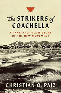 The Strikers of Coachella A Rank-and-File History of the UFW Movement