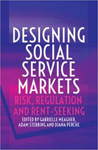 Designing Social Service Markets Risk, Regulation and Rent-Seeking