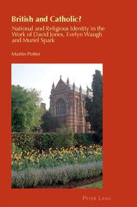 British and Catholic National and Religious Identity in the Work of David Jones, Evelyn Waugh and Muriel Spark