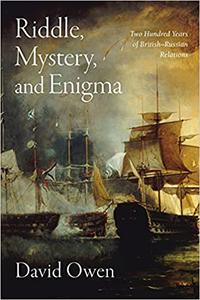 Riddle, Mystery, and Enigma Two Hundred Years of British-Russian Relations