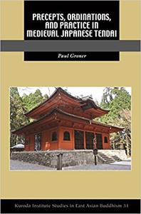 Precepts, Ordinations, and Practice in Medieval Japanese Tendai